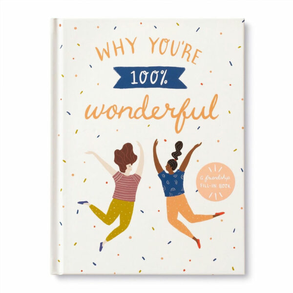 Why You’re 100% Wonderful A Friendship Fill-In Book